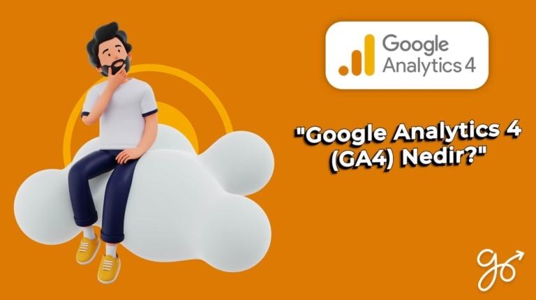 Google Analytics 4 (GA4) Nedir?