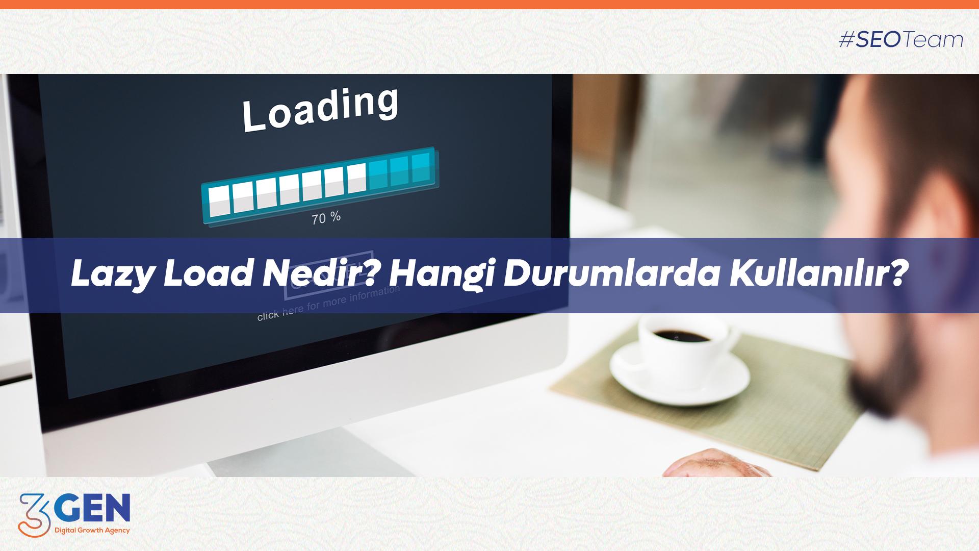 Lazy Load Nedir? Nasıl ve Hangi Durumlarda Kullanılır?